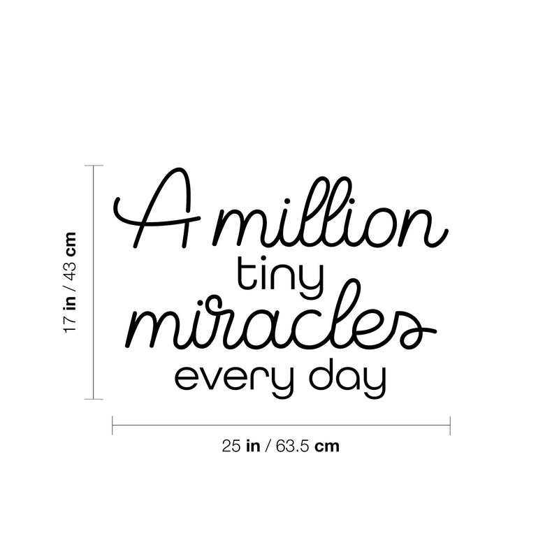 Vinyl Wall Art Decal - A Million Tiny Miracles Everyday - 17" x 25" - Trendy Inspiring Lovely Optimistic Quote Sticker For Bedroom Closet Living Room School Daycare Decor 4