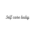 Vinyl Wall Art Decal - Self Care Baby - Trendy Inspirational Self Love Quote Sticker For Home Office Living Room Bedroom Closet Skin Care Makeup Mirror Decor 1