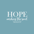 Vinyl Wall Art Decal - Hope Anchors The Soul - Hebrews 6:19 - 13" x 25" - Modern Lovely Spiritual Bible Verse Sticker For Home Bedroom Closet Living Room Religious Center Decor 1