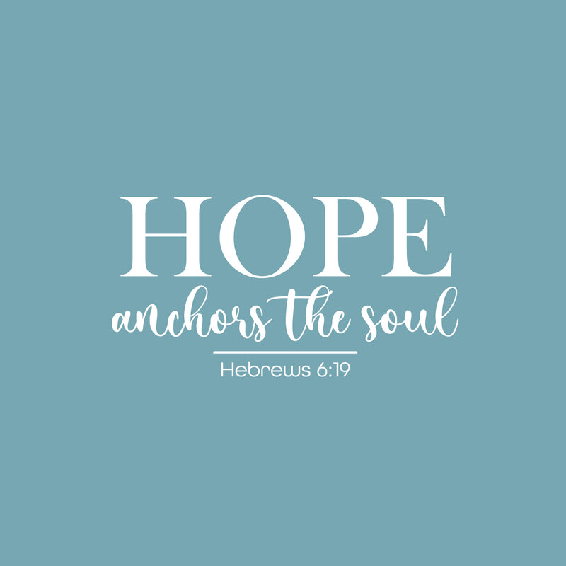 Vinyl Wall Art Decal - Hope Anchors The Soul - Hebrews 6:19 - 13" x 25" - Modern Lovely Spiritual Bible Verse Sticker For Home Bedroom Closet Living Room Religious Center Decor 1
