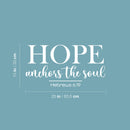 Vinyl Wall Art Decal - Hope Anchors The Soul - Hebrews 6:19 - 13" x 25" - Modern Lovely Spiritual Bible Verse Sticker For Home Bedroom Closet Living Room Religious Center Decor 4