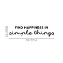 Vinyl Wall Art Decal - Find Happiness In Simple Things - 6" x 25" - Modern Inspirational Positive Quote Sticker For Home Office Bedroom Living Room Kids Room Coffee Shop Decor 4