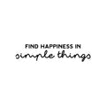 Vinyl Wall Art Decal - Find Happiness In Simple Things - Modern Inspirational Positive Quote Sticker For Home Office Bedroom Living Room Kids Room Coffee Shop Decor 1