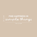 Vinyl Wall Art Decal - Find Happiness In Simple Things - 6" x 25" - Modern Inspirational Positive Quote Sticker For Home Office Bedroom Living Room Kids Room Coffee Shop Decor 4