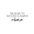 Vinyl Wall Art Decal - The Road To Success Is Always Alone - 10. Modern Inspirational Goals Quote Sticker For Home School Bedroom Work Office Living Room Classroom Decor 1