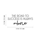 Vinyl Wall Art Decal - The Road To Success Is Always Alone - 10. Modern Inspirational Goals Quote Sticker For Home School Bedroom Work Office Living Room Classroom Decor 4