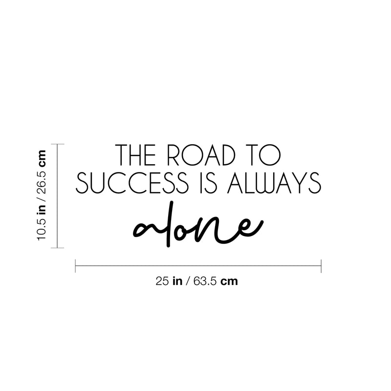 Vinyl Wall Art Decal - The Road To Success Is Always Alone - 10. Modern Inspirational Goals Quote Sticker For Home School Bedroom Work Office Living Room Classroom Decor 4