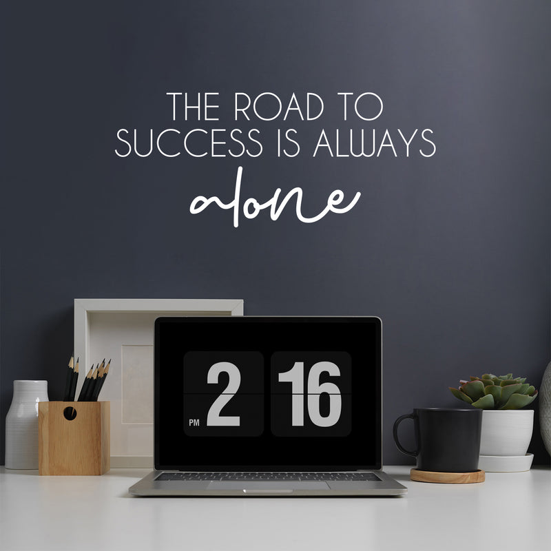 Vinyl Wall Art Decal - The Road To Success Is Always Alone - 8.6" x 25" - Modern Inspirational Goals Quote Sticker For Home School Bedroom Work Office Living Room Classroom Decor 2