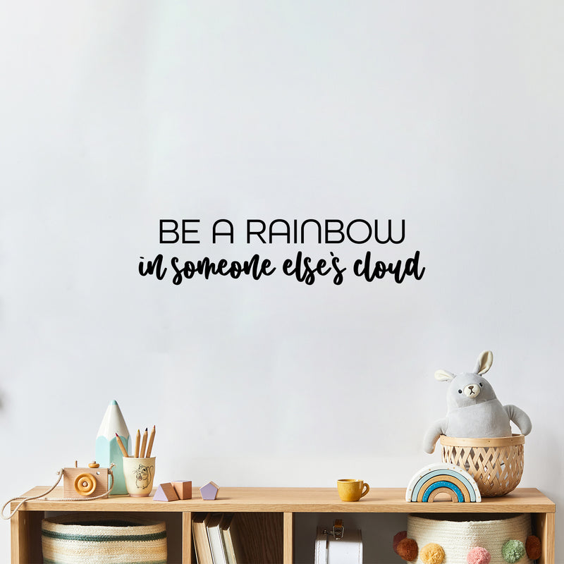 Vinyl Wall Art Decal - Be A Rainbow In Someone Else's Cloud - Trendy Cute Inspirational Quote Sticker For Home Bedroom Kids Room Living Room Playroom Classroom Office Decor 3