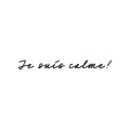 Vinyl Wall Art Decal - Je Suis Calme! / I'm calm! - Trendy Inspirational French Quote Sticker For Home School Office Bedroom Living Room Decor 1
