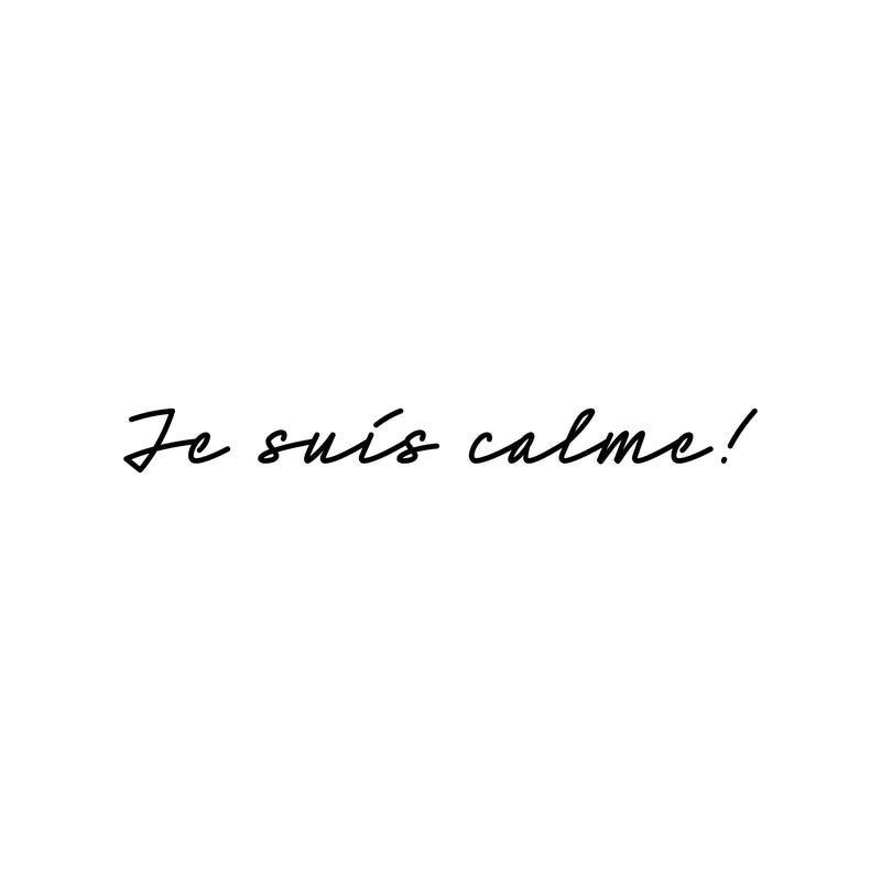 Vinyl Wall Art Decal - Je Suis Calme! / I'm calm! - Trendy Inspirational French Quote Sticker For Home School Office Bedroom Living Room Decor 1