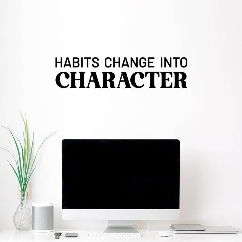 Vinyl Wall Art Decal - Habits Change Into Character - 6.5" x 28" - Modern Inspirational Goals Quote Sticker For Home School Bedroom Work Office Living Room Classroom Decor 2