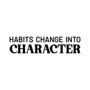 Vinyl Wall Art Decal - Habits Change Into Character - 6.5" x 28" - Modern Inspirational Goals Quote Sticker For Home School Bedroom Work Office Living Room Classroom Decor 1