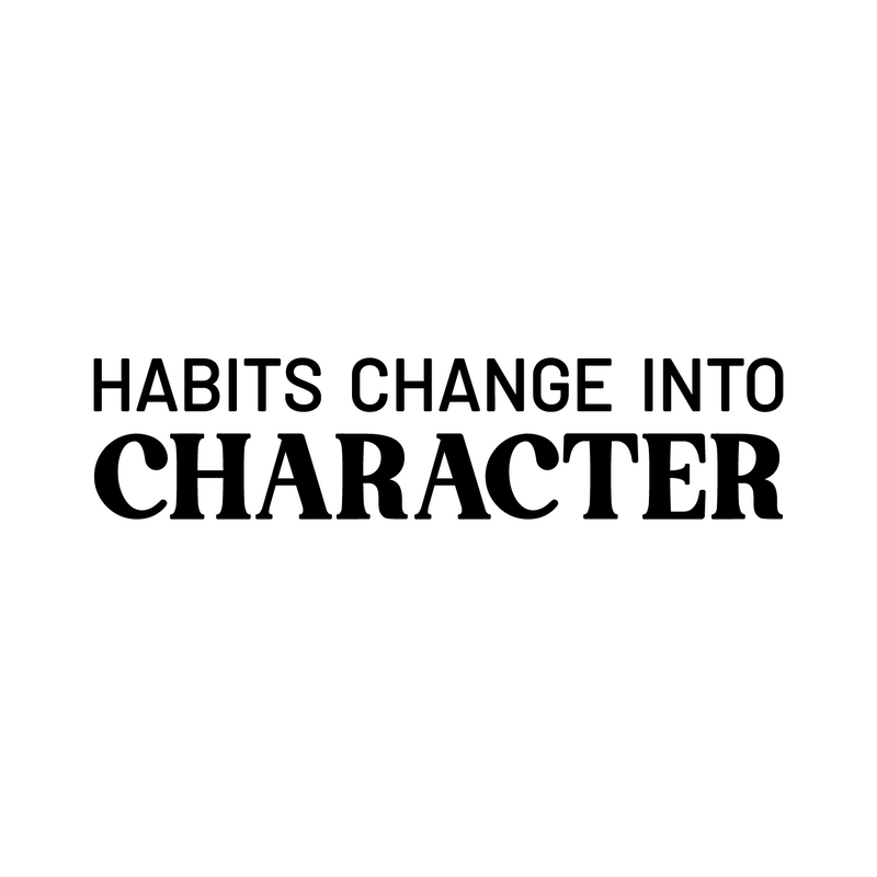 Vinyl Wall Art Decal - Habits Change Into Character - 6.5" x 28" - Modern Inspirational Goals Quote Sticker For Home School Bedroom Work Office Living Room Classroom Decor 1