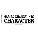 Vinyl Wall Art Decal - Habits Change Into Character - 6.5" x 28" - Modern Inspirational Goals Quote Sticker For Home School Bedroom Work Office Living Room Classroom Decor 4