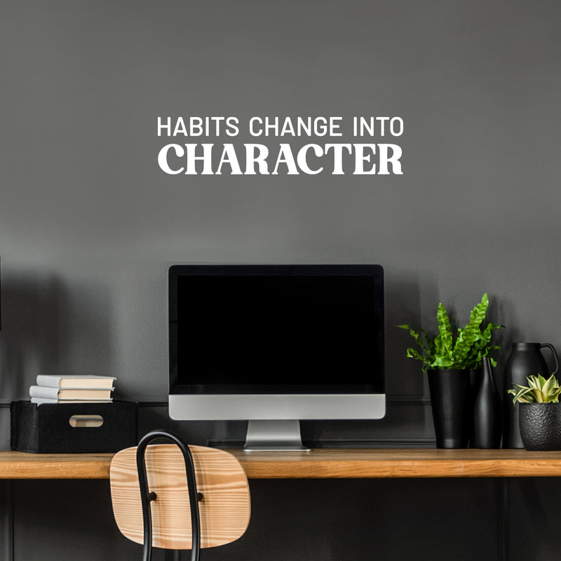 Vinyl Wall Art Decal - Habits Change Into Character - 6.5" x 28" - Modern Inspirational Goals Quote Sticker For Home School Bedroom Work Office Living Room Classroom Decor 2