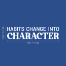 Vinyl Wall Art Decal - Habits Change Into Character - 6.5" x 28" - Modern Inspirational Goals Quote Sticker For Home School Bedroom Work Office Living Room Classroom Decor 4