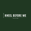 Vinyl Wall Art Decal - Kneel Before Me - 3" x 25" - Trendy Fun Sarcastic Adult Joke Quote Sticker For Office Coffee Shop Storefront Home Living Room Bedroom Decor 4