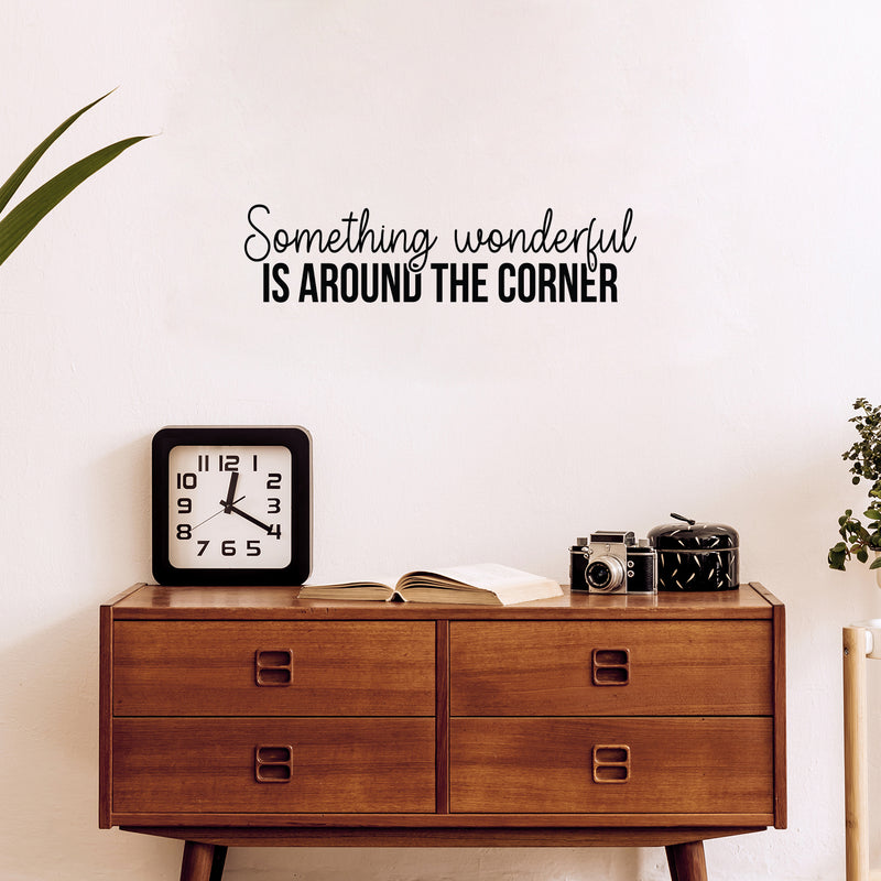 Vinyl Wall Art Decal - Something Wonderful Is Around The Corner - 7. Inspiring Lovely Optimistic Quote Sticker For Home Bedroom Living Room School Office Coffee Shop Decor 2