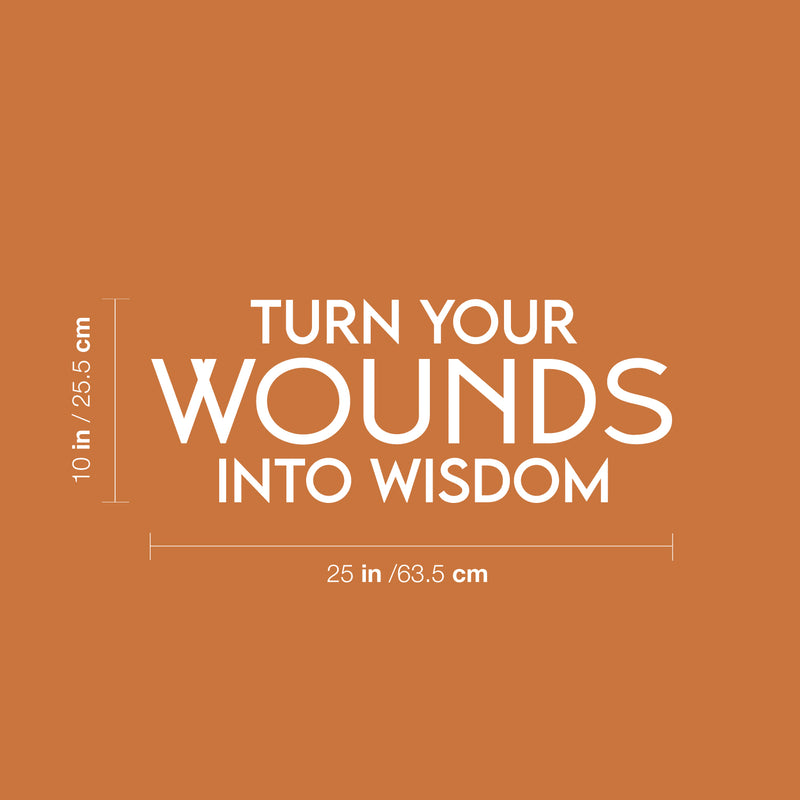 Vinyl Wall Art Decal - Turn Your Wounds Into Wisdom - 10" x 25" - Trendy Motivational Good Vibes Quote Sticker For Home Bedroom Living Room School Office Coffee Shop Decor 4