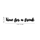 Vinyl Wall Art Decal - Time For A Break - 8" x 27" - Trendy Inspirational Positive Quote Sticker For Bedroom Closet Home School Office Living Room Coffee Shop Decor 4