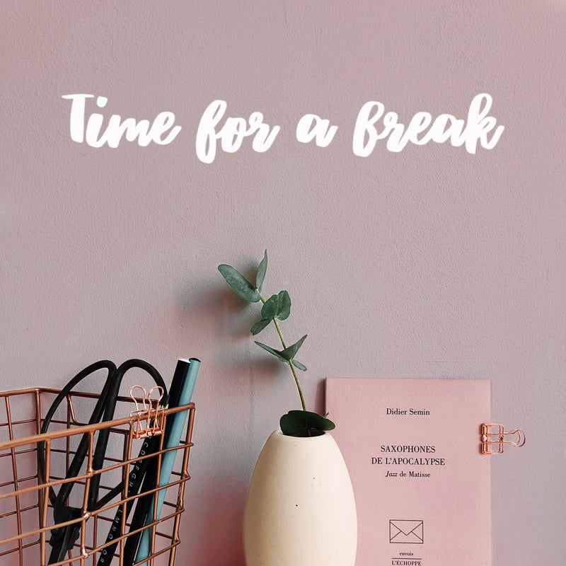 Vinyl Wall Art Decal - Time For A Break - 8" x 27" - Trendy Inspirational Positive Quote Sticker For Bedroom Closet Home School Office Living Room Coffee Shop Decor 3