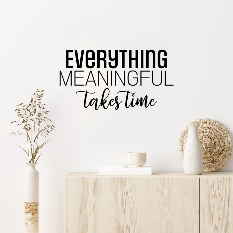 Vinyl Wall Art Decal - Everything Meaningful Takes Time - Modern Inspirational Goals Quote Sticker For Home School Bedroom Work Office Living Room Classroom Decor 3