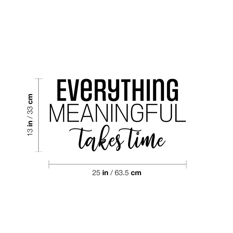Vinyl Wall Art Decal - Everything Meaningful Takes Time - 13" x 25" - Modern Inspirational Goals Quote Sticker For Home School Bedroom Work Office Living Room Classroom Decor 4
