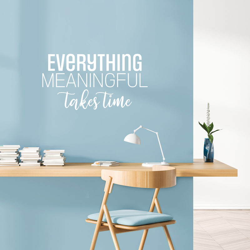 Vinyl Wall Art Decal - Everything Meaningful Takes Time - 13" x 25" - Modern Inspirational Goals Quote Sticker For Home School Bedroom Work Office Living Room Classroom Decor 2