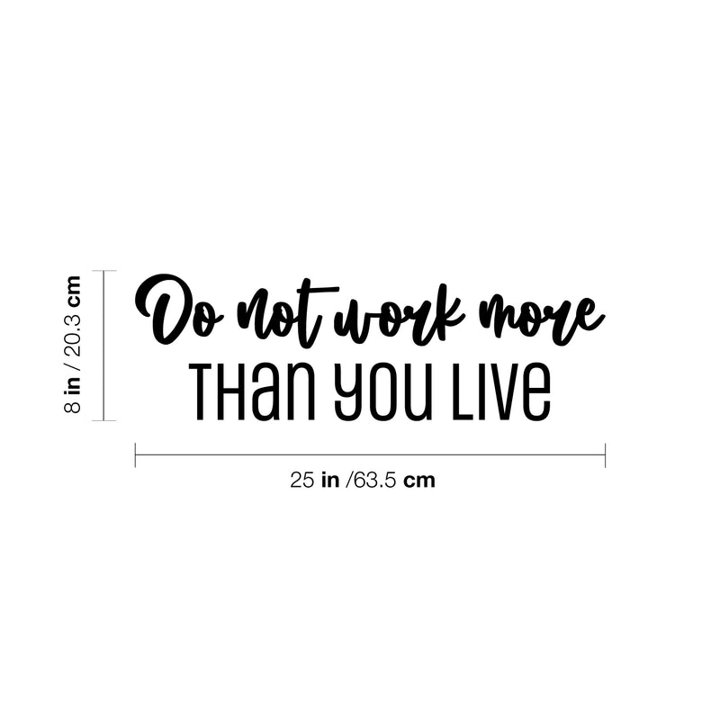 Vinyl Wall Art Decal - Do Not Work More Than You Live - Modern Inspirational Goals Quote Sticker For Home School Bedroom Work Office Living Room Classroom Decor 4