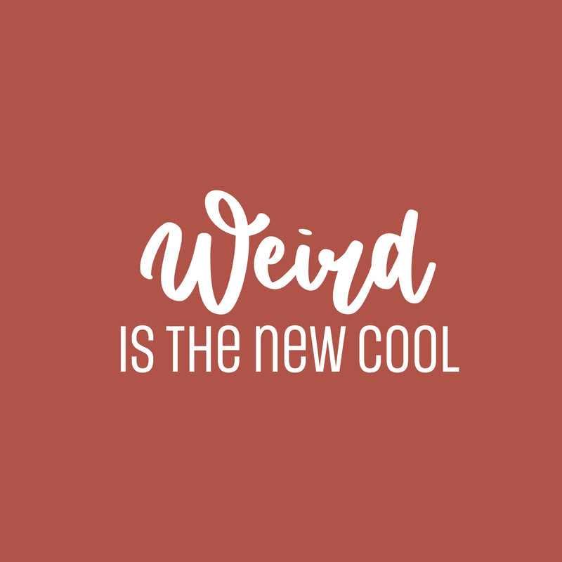 Vinyl Wall Art Decal - Weird Is The New Cool - 13. Modern Motivational Quote Sticker For Home School Classroom Living Room Work Office Bedroom Decor 2