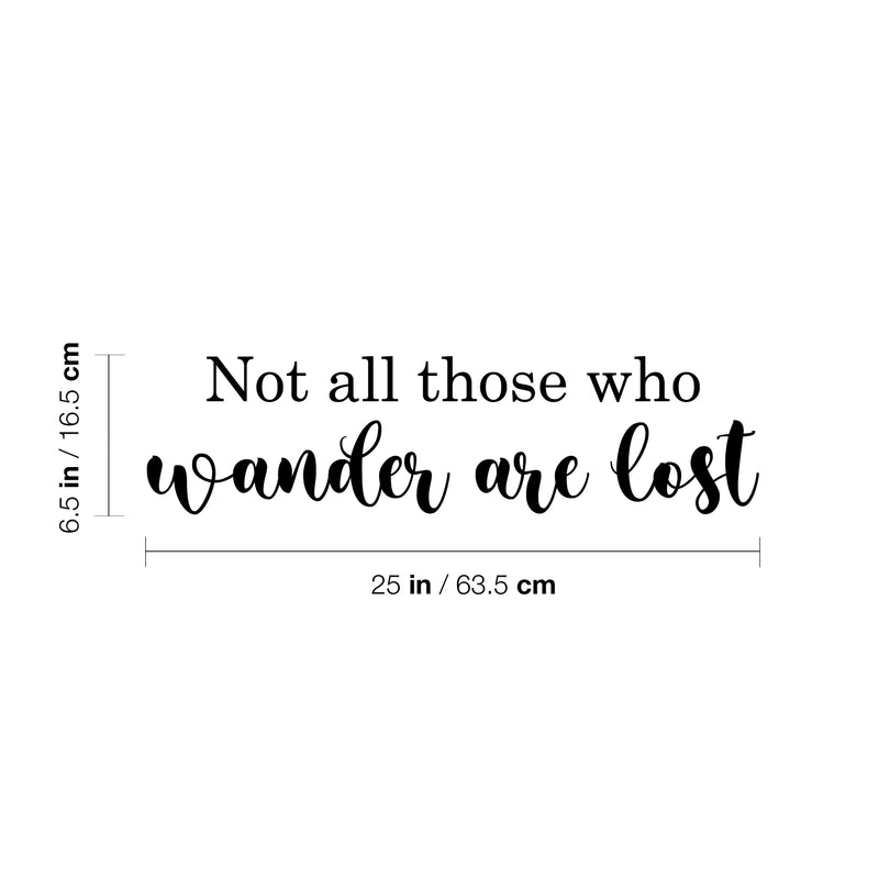 Vinyl Wall Art Decal - Not All Those Who Wander Are Lost - 6.5" x 25" -  Trendy Motivational Positive Quote Sticker For Home Bedroom Living Room School Office Coffee Shop Decor 4