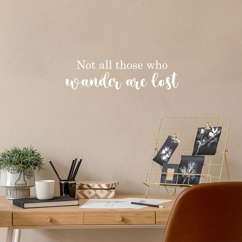 Vinyl Wall Art Decal - Not All Those Who Wander Are Lost - 6.5" x 25" -  Trendy Motivational Positive Quote Sticker For Home Bedroom Living Room School Office Coffee Shop Decor 2