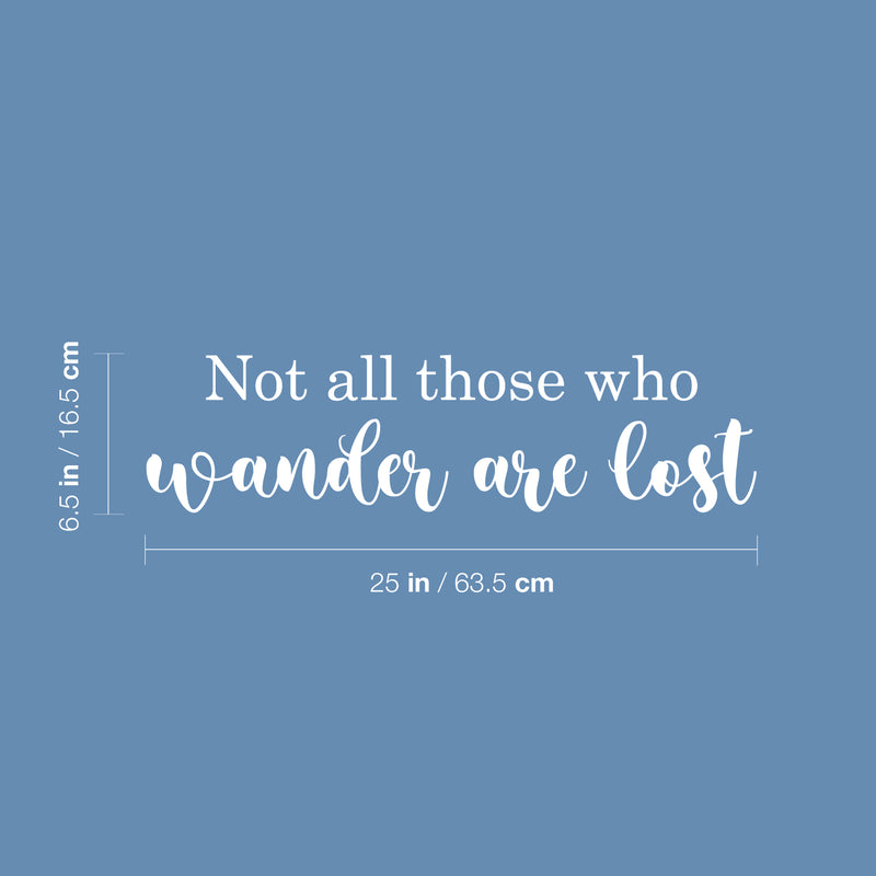 Vinyl Wall Art Decal - Not All Those Who Wander Are Lost - 6.5" x 25" -  Trendy Motivational Positive Quote Sticker For Home Bedroom Living Room School Office Coffee Shop Decor 4