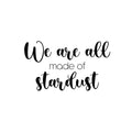 Vinyl Wall Art Decal - We Are All Made Of Stardust - 14. Modern Inspiring Spiritual Mind Quote Sticker For Home Bedroom Closet Living Room Coffee Shop Office Decor 1