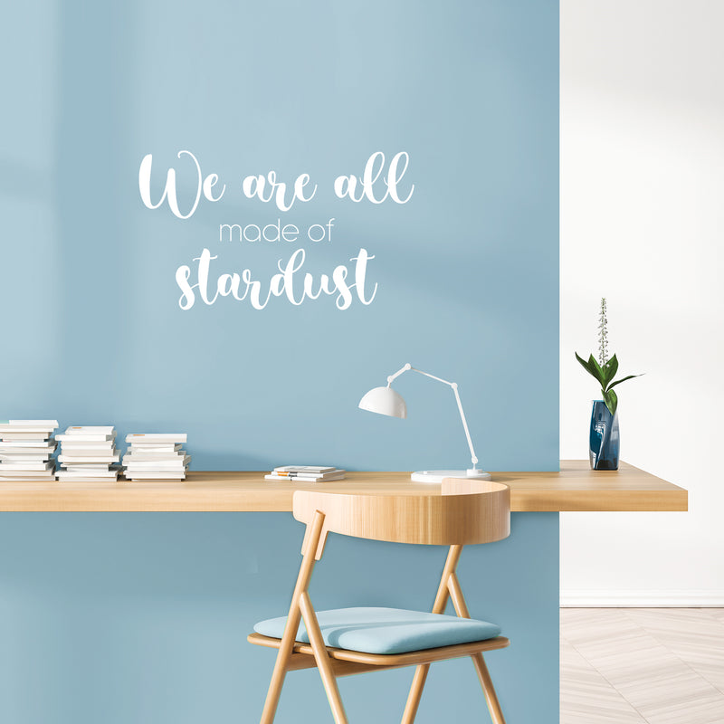 Vinyl Wall Art Decal - We Are All Made Of Stardust - 14.5" x 25" - Modern Inspiring Spiritual Mind Quote Sticker For Home Bedroom Closet Living Room Coffee Shop Office Decor 3