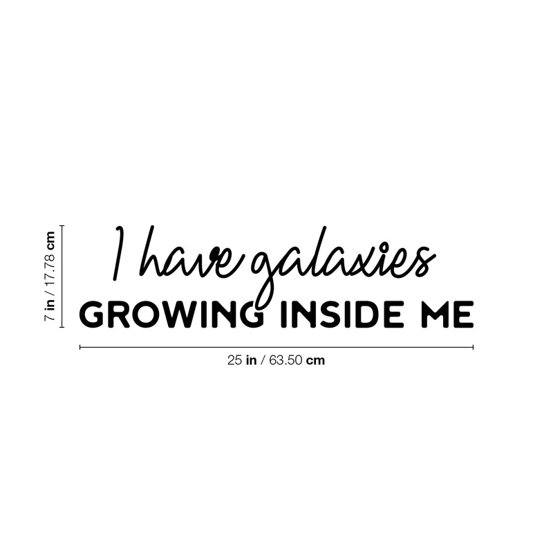 Vinyl Wall Art Decal - I Have Galaxies Growing Inside Me - 7" x 25" - Modern Fun Inspiring Spiritual Mind Quote Sticker For Home Bedroom Closet Living Room Coffee Shop Office Decor 4
