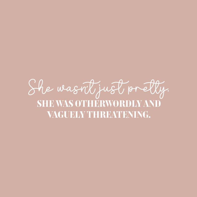 Vinyl Wall Art Decal - She Wasn't Just Pretty - 7" x 25" - Trendy Lovely Fun Inspiring Feminine Quote Sticker For Home Bedroom Closet Living Room Boutique Beauty Saloon Office Decor 1