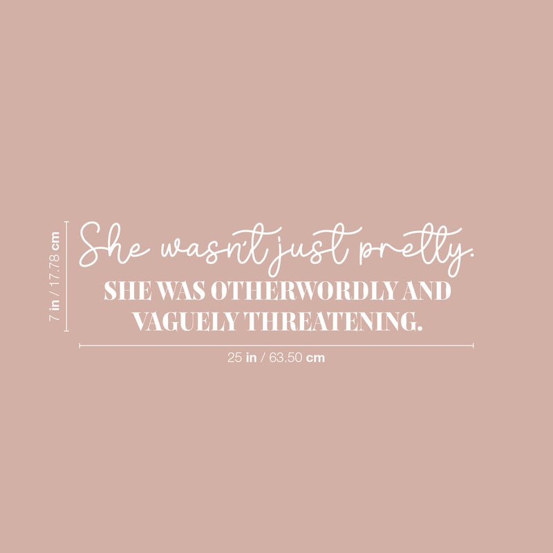 Vinyl Wall Art Decal - She Wasn't Just Pretty - 7" x 25" - Trendy Lovely Fun Inspiring Feminine Quote Sticker For Home Bedroom Closet Living Room Boutique Beauty Saloon Office Decor 4