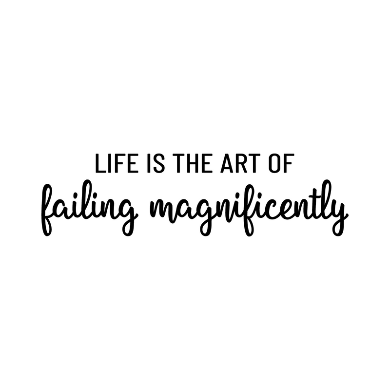 Vinyl Wall Art Decal - Life Is The Art Of Failing Magnificently - 7.5" x 28" - Trendy Motivating Positive Fun Quote Sticker For Bedroom Closet Living Room School Office Gym Decor 1
