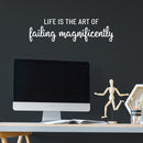 Vinyl Wall Art Decal - Life Is The Art Of Failing Magnificently - 7.5" x 28" - Trendy Motivating Positive Fun Quote Sticker For Bedroom Closet Living Room School Office Gym Decor 2