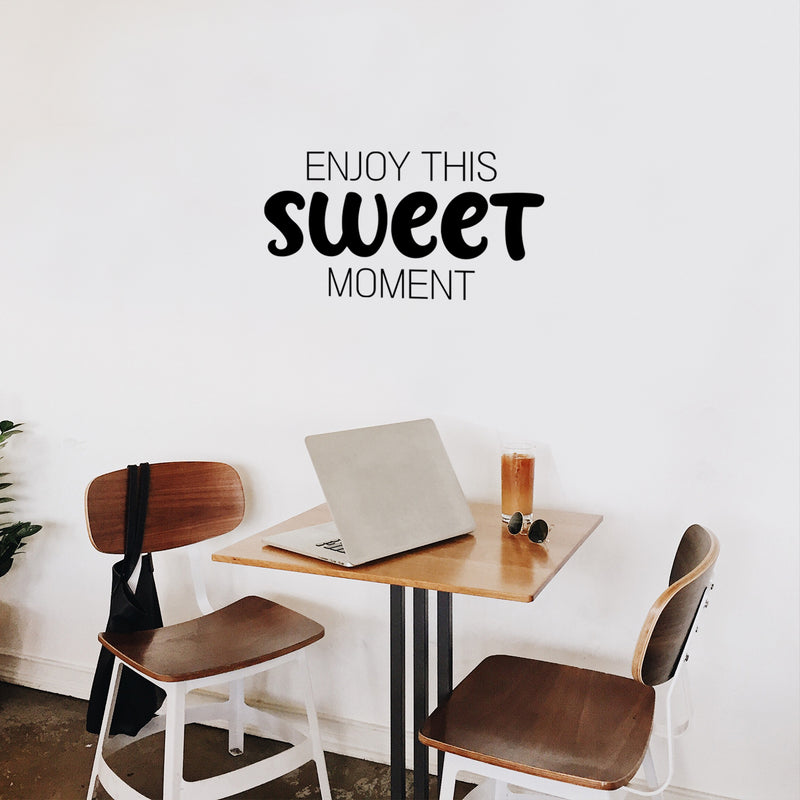 Vinyl Wall Art Decal - Enjoy This Sweet Moment - 13" x 25" - Modern Motivational Life Quote Sticker For Home School Classroom Living Room Work Office Bedroom Decor 2