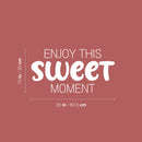 Vinyl Wall Art Decal - Enjoy This Sweet Moment - 13" x 25" - Modern Motivational Life Quote Sticker For Home School Classroom Living Room Work Office Bedroom Decor 4