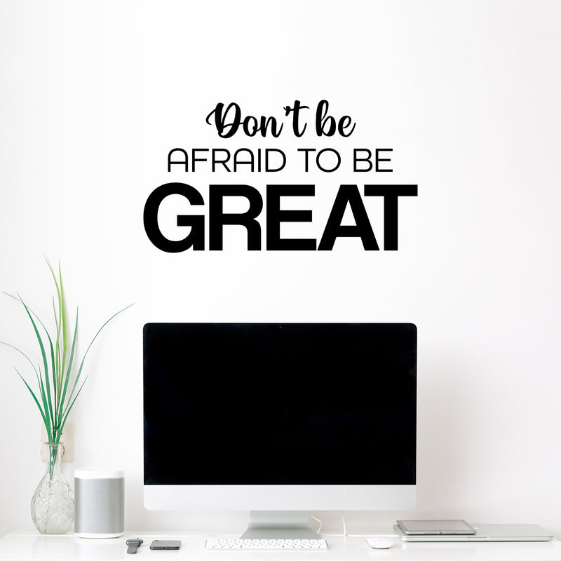 Vinyl Wall Art Decal - Don't Be Afraid To Be Great - 14" x 25" - Modern Motivational Goals Quote Sticker For Home Bedroom Work Office Living Room Classroom Decor 2