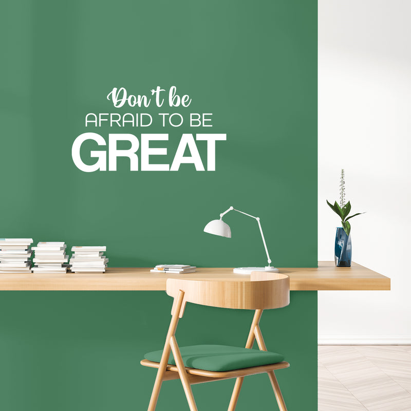 Vinyl Wall Art Decal - Don't Be Afraid To Be Great - 14" x 25" - Modern Motivational Goals Quote Sticker For Home Bedroom Work Office Living Room Classroom Decor 3