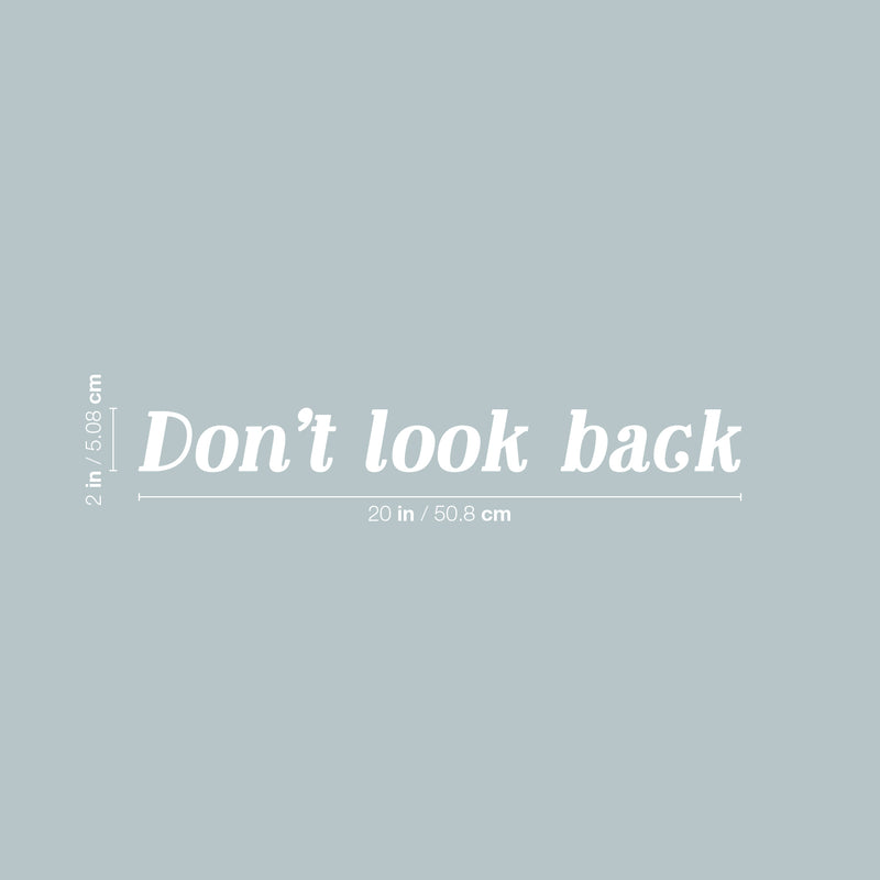 Vinyl Wall Art Decal - Don't Look Back - 2" x 20" - Trendy Motivating Positive Lifestyle Quote Sticker For Home Bedroom Closet Living Room School Office Gym Fitness Decor 4