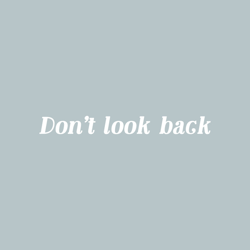 Vinyl Wall Art Decal - Don't Look Back - 2" x 20" - Trendy Motivating Positive Lifestyle Quote Sticker For Home Bedroom Closet Living Room School Office Gym Fitness Decor 2
