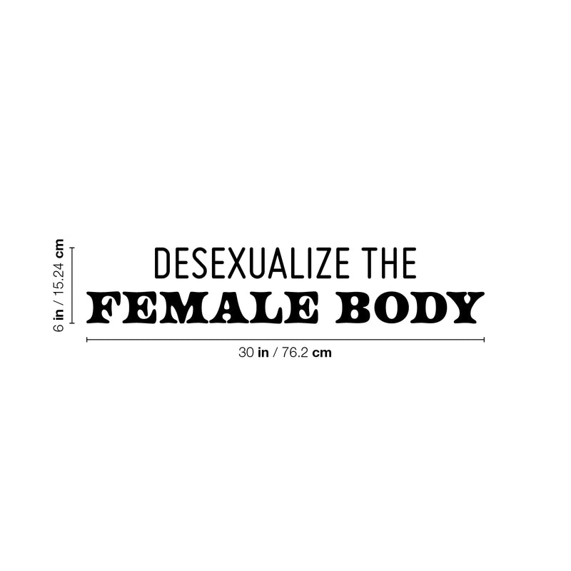 Vinyl Wall Art Decal - Desexualize The Female Body - 6" x 30" - Trendy Inspirational Feminism Quote Sticker For Home School Office Living Room Bedroom Makeup Mirror Decor 4