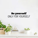 Vinyl Wall Art Decal - Be Yourself Only For Yourself - Modern Inspirational Positive Self Love Quote Sticker For Home Office Bedroom Living Room Decor 2