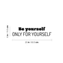 Vinyl Wall Art Decal - Be Yourself Only For Yourself - 6" x 25" - Modern Inspirational Positive Self Love Quote Sticker For Home Office Bedroom Living Room Decor 4